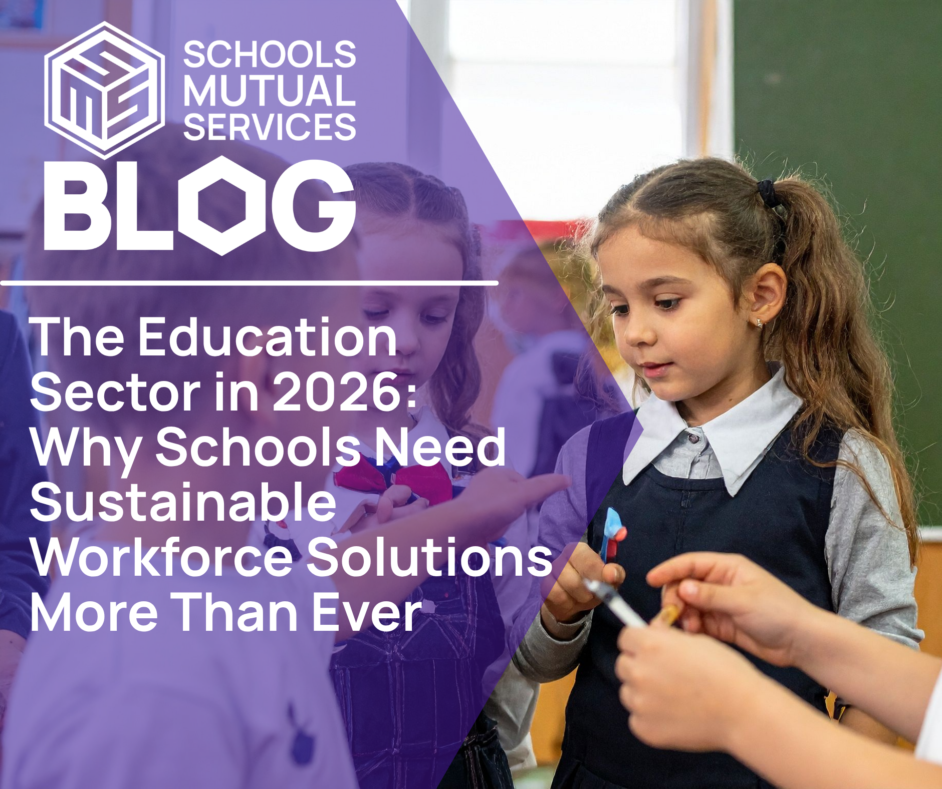 Young students in a classroom engage in an activity. Overlay text: "The Education Sector in 2026: Why Schools Need Sustainable Workforce Solutions More Than Ever."