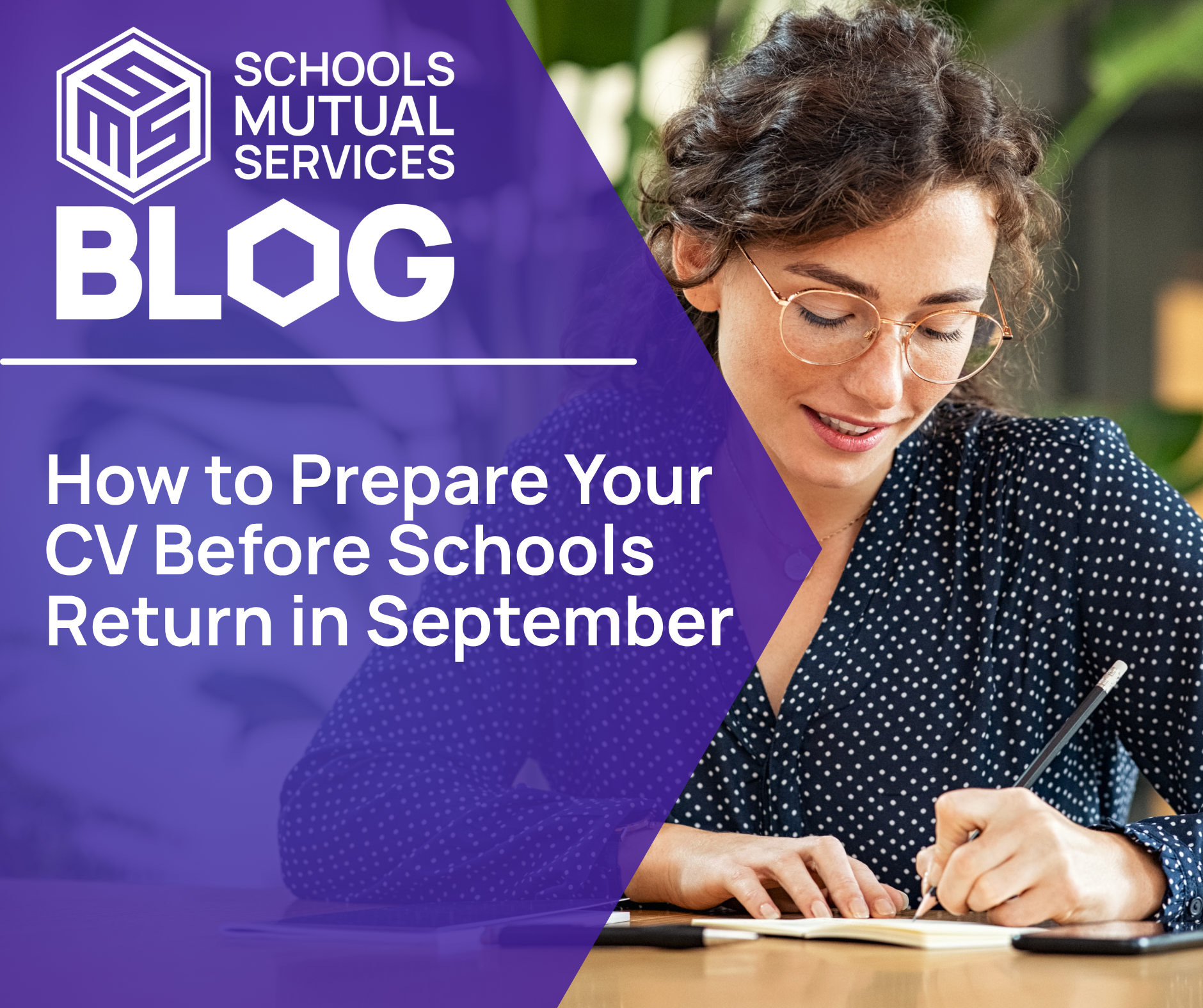 Schools Mutual Services blog graphic titled "How to Prepare Your CV Before Schools Return in September" featuring an education professional writing in a notebook, encouraging teachers and support staff to update their CVs ahead of the new academic year.